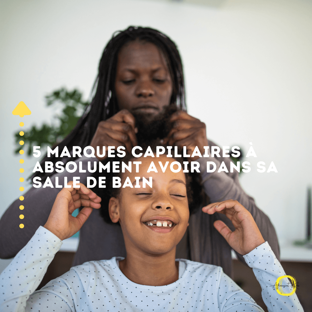 Sélection AFROSEMENTKIDS : 5 marques capillaires à absolument avoir dans sa salle de bain. - AfrosementKids